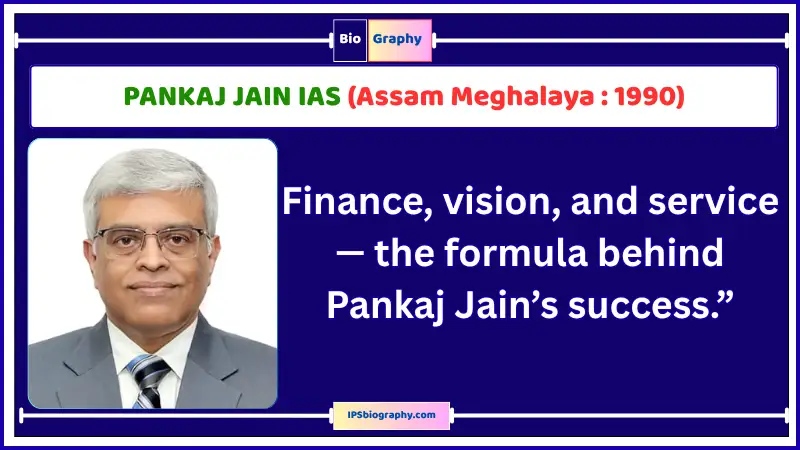 PANKAJ JAIN IAS Biography
