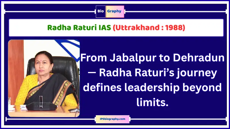 Radha Raturi IAS Biography