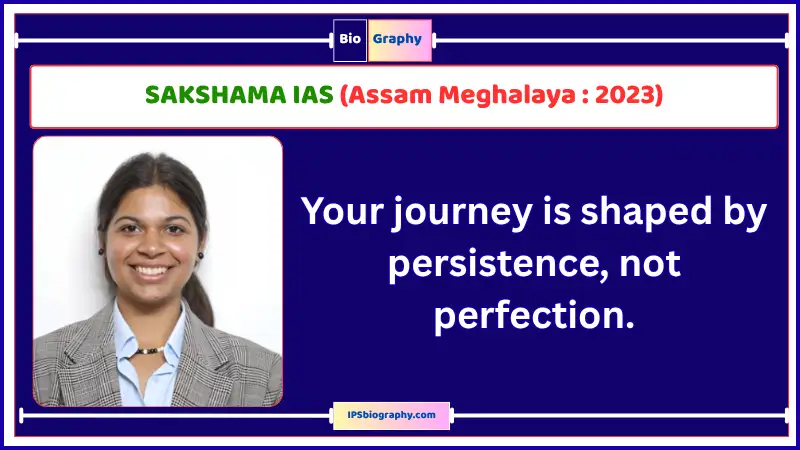 SAKSHAMA IAS Biography A