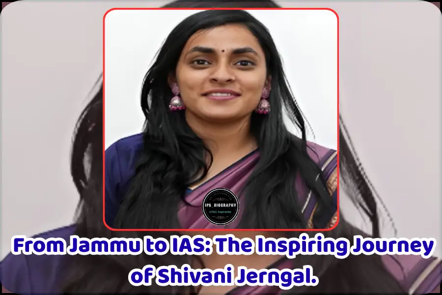 SHIVANI JERNGAL IAS Biography