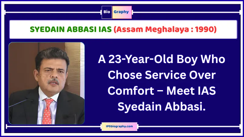 SYEDAIN ABBASI IAS Biography
