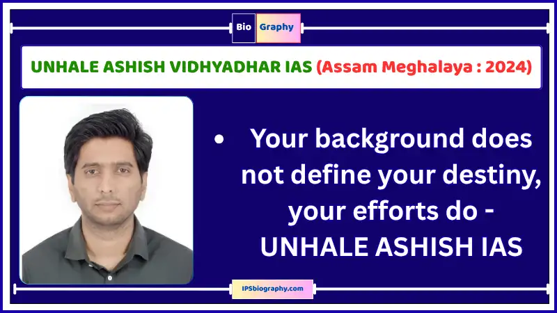 UNHALE ASHISH IAS Biography